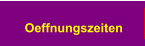 Oeffnungszeiten